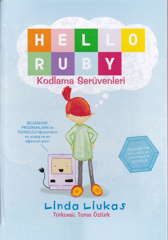 Kocaman hayal gücüne sahip bir küçük kız olan RUBY ile tanışın. Eğer onun gibi düşünmeye başlarsanız, Ruby'nin dünyasında her şeyin mümkün olduğunu görürsünüz. Ruby'nin her macerasında çocuklar, kodlama ve programlamanın temel kavramlarıyla tanışacaklar. Her bölümün sonundaki etkinliklerle deneyimlerine hayal güçlerini de ekleyecekler.